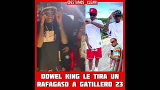 DOWEL KING QUEMA FEO A GATILLERO 23 [upl. by Enomal985]