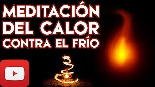 ☀ MEDITACION CALOR ☀ Activar el Fuego Interior contra el Frío ✔✔✔ [upl. by Bac]