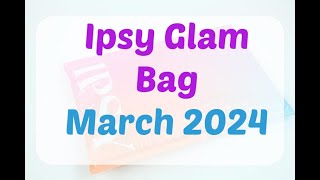 Ipsy Glam Bag March 2024 UnboxingReview  Free Refreshments [upl. by Eintruoc870]