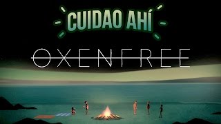 Cuidao Ahí Oxenfree [upl. by Ier]