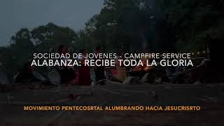 Alabanza ¡Recibe Toda La Gloria Jesús  Campfire Service  Sociedad de Jovenes [upl. by Beatriz556]