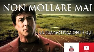 NON MOLLARE MAI  CON SYLVESTER STALLONE ► ITALIANO VIDEO MOTIVAZIONALE [upl. by Terr]