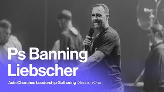 Acts Conference 2022  Banning Liebscher  Session 1 [upl. by Attayek]