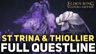 Elden Ring DLC  Full St Trina amp Thiollier Questline Complete Guide [upl. by Levison373]