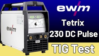 TIG Test  EWM Tetrix 230 DC Pulse [upl. by Entwistle]