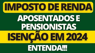 IMPOSTO DE RENDA 2024 VAI TER ISENÇÃO PARA APOSENTADOS E PENSIONISTAS VEJA COMO NÃO PAGAR IRPF 2024 [upl. by Bannerman390]