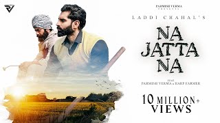 Na Jatta Na Official Video  Laddi Chahal  Parmish Verma  Harp Farmer [upl. by Phyllida]