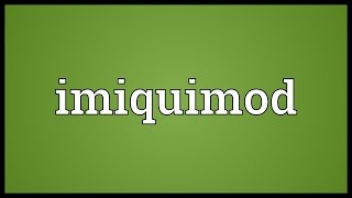 Imiquimod Meaning [upl. by Stalker758]