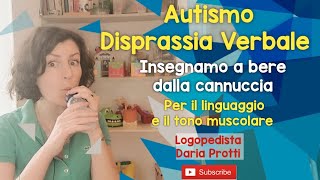 AUTISMO DISPRASSIA VERBALE Insegnamo a bere dalla cannuccia [upl. by Zaid731]