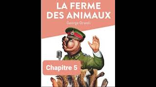 5  La ferme des animaux  Georges Orwell  Lecture et résumé  livre audio  Chapitre 5 [upl. by Eirrehc165]