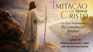 Imitação de Cristo  Livro 03 Capítulo 15 [upl. by Aryad]