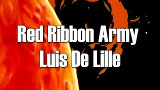 Red Ribbon Army  Luis De Lille [upl. by Artinak]