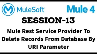 MuleSoft  Mule ESB 4  Session 13  Mule rest service  delete record from database by URI param [upl. by Odranoel]