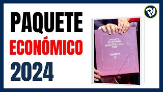 PAQUETE FISCAL 2024  PAQUETE ECONÓMICO Iniciativa de reforma fiscal 2024 [upl. by Islean]