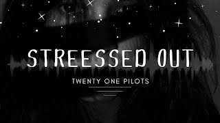 Stressed Out by Twenty One Pilots Lyrics [upl. by Eniarol]