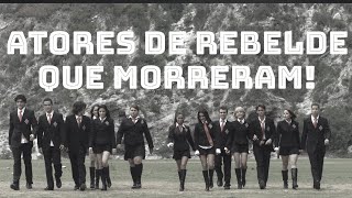 Conheça quais atores de REBELDE morreram [upl. by Pearce]