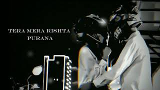 Tera Mera Rishta Purana  Slowed  Reverb [upl. by Attaynik]