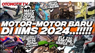 MOTORMOTOR BARU di IIMS 2024 BANYAK YANG BARU l Otomotif TV [upl. by Flodur]