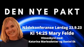 Nådekonferansen Lørdag 23sept 2023 kl1425 Mary Felde Den nye pakt Vitnesbyrd Katarina og Daniel [upl. by Simmons108]