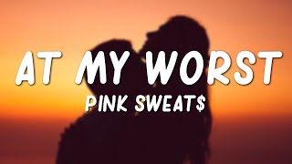 Pink Sweat  At My Worst Lyrics [upl. by Maharva53]