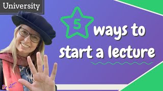 STARTING A UNIVERSITY LECTURE  Five ways to open your class universityteaching [upl. by Tiphane322]