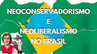 A UNIÃO DO NEOCONSERVADORISMO E DO NEOLIBERALISMO NO BRASIL  HistoriarSe [upl. by Haya]