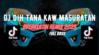 DJ DIH TANA KAW MASURATAN  BREAKLATIN REMIX  DJ AzmiYaw [upl. by Nannerb]