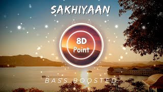 Sakhiyaan  Bass Boosted  8D Point [upl. by Ardnasirhc939]