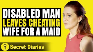 Disabled Man Leaved Cheating Wife For A Maid  SecretDiariesTopVideos [upl. by Lilhak]