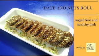 Dates and Nuts Roll  Tasty Sugar Free and Healthy dish of Khajur  by Tanvis Creations [upl. by Ailssa318]