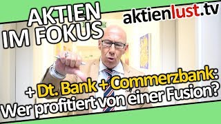 Deutsche Bank Commerzbank Wer profitiert von einer Fusion  aktienlust  Mick Knauff [upl. by Joane]