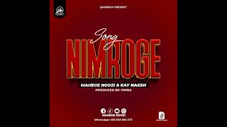 Mahege ngozi Ft Kay naksh NIMROGE Official Audio [upl. by Acimat266]