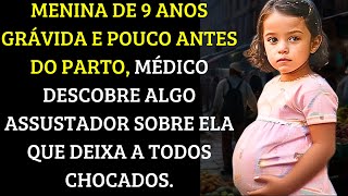 MENINA DE 9 ANOS ESTÁ GRÁVIDA E POUCO ANTES DO PARTO O MÉDICO DESCOBRE ALGO ASSUSTADOR [upl. by Arvo801]