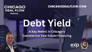 Debt Yield A Key Metric in Chicagos Commercial Real Estate Financing [upl. by Eiaj]