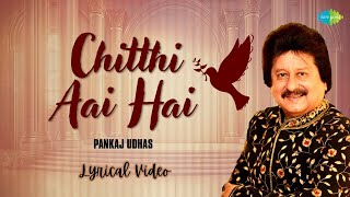 Chitthi Aayi Hai Lyrical  चिट्ठी आई है  Pankaj Udhas Ghazals  Gajal Song Hindi  Gazal Song [upl. by Selemas]