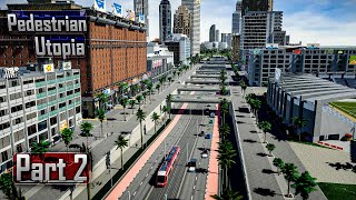 😎 True Potential of Cities Skylines 2  Pedestrian Utopia Part 2 GamePlay Tutorial [upl. by Ninnetta]