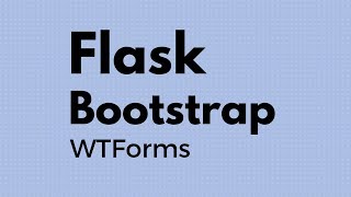 Using FlaskWTForms With FlaskBootstrap [upl. by Adlaremse]