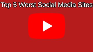 Top 5 Worst Social Media Sites [upl. by Eat]