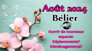 Guidance Bélier Août 2024 Ouvrir de nouveaux espaces Déplacements Déménagements🦋 [upl. by Eveineg881]