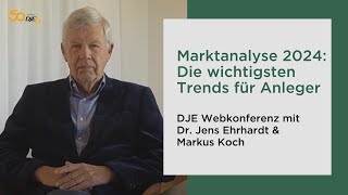 DJE Marktanalyse 2024 Die wichtigsten Trends für Anleger mit Dr Jens Ehrhardt amp Markus Koch [upl. by Uyekawa]