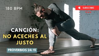 MUSICA CRISTIANA EJERCICIO 180 BPM LIBRO Proverbios 24 15 No Aceches al Justo Deseando De Dios [upl. by Ytrebil]