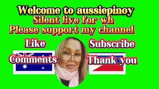 Welcome to aussiepinoy silent live  91 for wh [upl. by Annahsirhc]