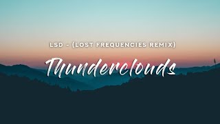 LSD  Thunderclouds Lyrics Lost Frequencies Remix [upl. by Nyleahcim]