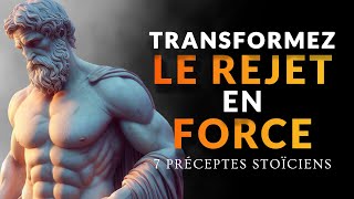 TRANSFORMER LE REJET EN FORCE  7 PRÉCEPTES STOÏCIENS [upl. by Behlke946]