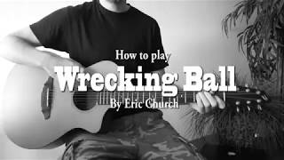 How to play Wrecking Ball by Eric Church Guitar lesson Chords [upl. by Etnoval132]