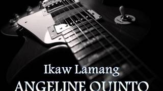 ANGELINE QUINTO  Ikaw Lamang HQ AUDIO [upl. by Maxma]