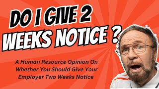 Do I Give Two Weeks Notice A Human Resource Expert Weighs In [upl. by Packston297]