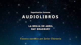 La bruja de abril  Ray Bradbury  Audiolibro  Voz humana [upl. by Asillam]