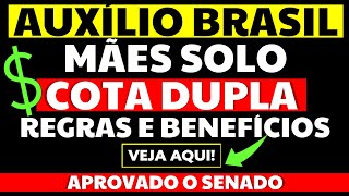 AUXÍLIO BRASIL COTA DUPLA PARA MÃES SOLTEIRAS BENEFÍCIOS E REGRAS APROVADO NO SENADO [upl. by Anivahs]