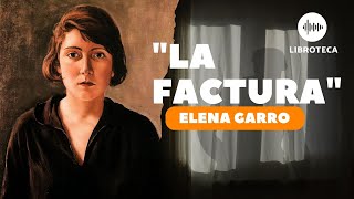 quotLa facturaquot de Elena Garro🎙️🎧 cuento corto AUDIOLIBRO  Lectura Voz humana [upl. by Enirbas157]